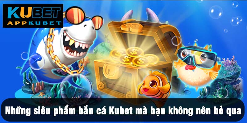 Sảnh săn cá Jili cực hấp dẫn và ấn tượng tại Kubet