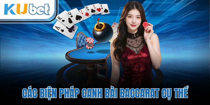 Các biện pháp canh bài baccarat cụ thể