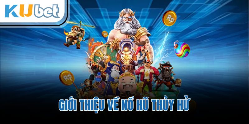 Giới thiệu về nổ hũ thủy hử