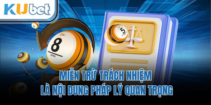 Miễn trừ trách nhiệm là nội dung pháp lý quan trọng