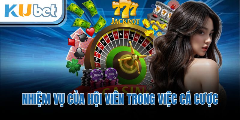 Nhiệm vụ của hội viên trong việc cá cược